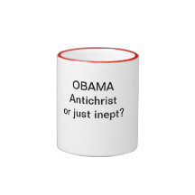 OBAMA Antichrist or just inept? Coffee Mugs