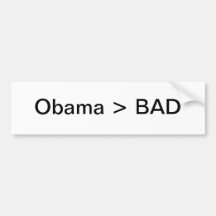 Obama > BAD Bumper Sticker
