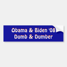 Obama & Biden '08Dumb & Dumber, Obama & Biden '... Bumper Stickers