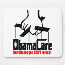 Obama Care: Healthcare you Can't Refuse! Mousepad