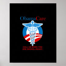 OBAMA CARE SHOVEL READY POSTERS