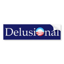 OBAMA = DELUSIONAL BUMPER STICKERS