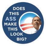 Obama - Does This Ass Make This Look Big? Round Stickers