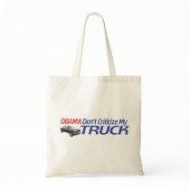 Obama Don't Criticze My TRUCK Tote Bag
