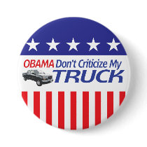 Obama Don't Criticze My TRUCK Buttons