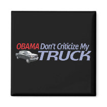 Obama Don't Criticze My TRUCK Fridge Magnet