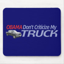 Obama Don't Criticze My TRUCK Mouse Pad