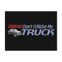 Obama Don't Criticze My TRUCK Postcard
