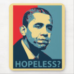 Obama: Hope-Less? Mouse Pad