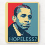 Obama: Hope-Less? Mouse Pad