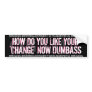 OBAMA-HOW DO YOU LIKE YOUR CHANGE NOW DUMBASS