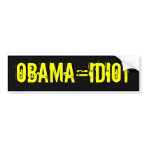 OBAMA=IDIOT Bumper Sticker (offensive t shirts)