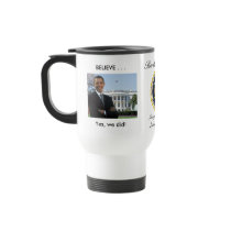 Obama Inauguration Mug - Believe - Yes, we did!
