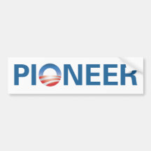 Obama is a Pioneer. Bumper Stickers