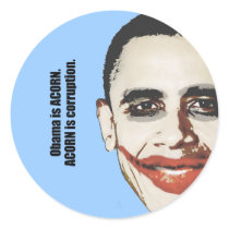 Obama is ACORN. ACORN is corruption Round Sticker