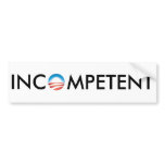 Obama is Incompetent Bumper Stickers