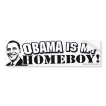 Obama Is My Homeboy Bumper Sticker 
