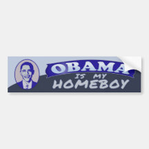 Obama is my Homeboy Bumper Sticker