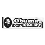 Obama Is My Homeboy Bumper Sticker: Obama Stickers bumper stickers