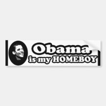 Obama Is My Homeboy Bumper Sticker: Obama Stickers