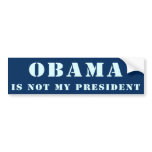 Obama Is Not My President Bumper Sticker