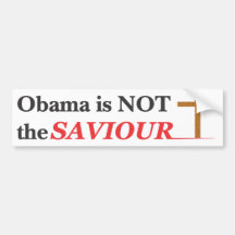 Obama is NOT the SAVIOUR - Bumpersticker Bumper Sticker