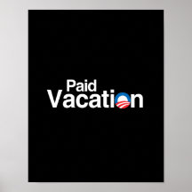 OBAMA IS PAID VACATION POSTER