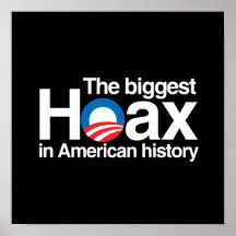 OBAMA IS THE BIGGEST HOAX IN HISTORY POSTERS