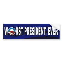 Obama Is The Worst President, Ever (Bumpersticker) Bumper Sticker