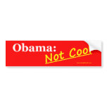 Obama isn't cool 3 bumper sticker