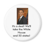 obama, It's a deal! We'll take the White Housea... Magnet