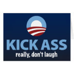 Obama Kicks Ass - Really, Don't Laugh Greeting Card