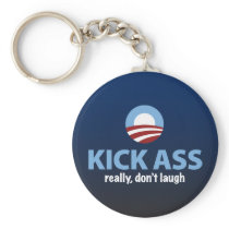 Obama Kicks Ass - Really, Don't Laugh Key Chains