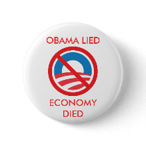 OBAMA LIED, ECONOMY DIED BUTTONS