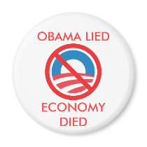 OBAMA LIED, ECONOMY DIED MAGNETS