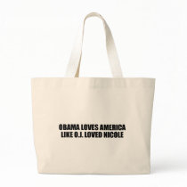 OBAMA LOVES AMERICA LIKE O.J. LOVED NICOLE CANVAS BAGS