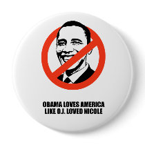 OBAMA LOVES AMERICA LIKE O.J. LOVED NICOLE BUTTONS