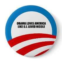 OBAMA LOVES AMERICA LIKE O.J. LOVED NICOLE PINS