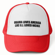 OBAMA LOVES AMERICA LIKE O.J. LOVED NICOLE HAT