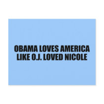 OBAMA LOVES AMERICA LIKE O.J. LOVED NICOLE POST CARDS