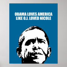 OBAMA LOVES AMERICA LIKE O.J. LOVED NICOLE PRINT