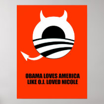 OBAMA LOVES AMERICA LIKE O.J. LOVED NICOLE POSTERS