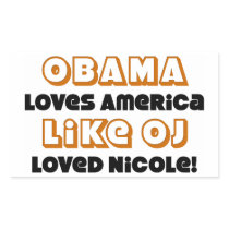 Obama Loves America Like OJ Loved Nicole!