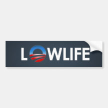 Obama Lowlife Bumper Stickers