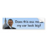 Obama makes my car look big bumper stickers