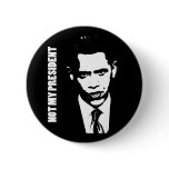 Obama - Not My President Pin
