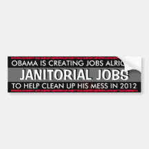 OBAMA - OBAMA IS CREATING JOBS ALRIGHT,JANITORIAL BUMPER STICKERS