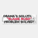 OBAMA - OBAMA'S SOLUTION "BLAME BUSH" BUMPER STICKER