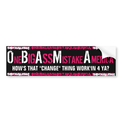 OBAMA-"One BIG ASS Mistake America" bumper sticker by THEBUDMAN