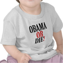 Obama or Die Shirt